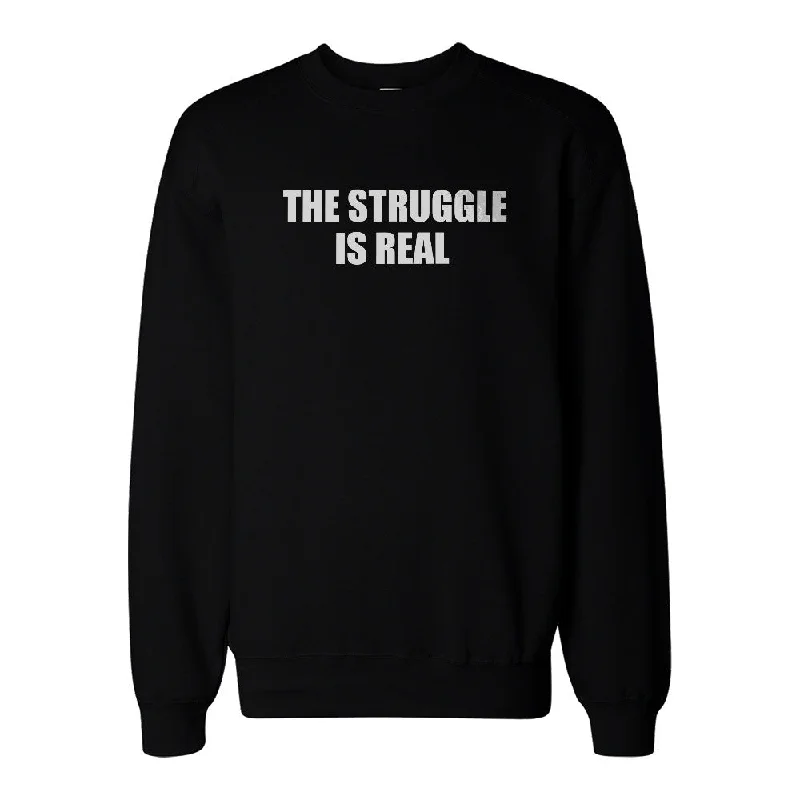 The Struggle Is Real Sweatshirt Back To School Unisex Sweat Shirt