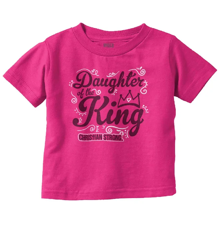 Daughter Of The King Infant Toddler T Shirt