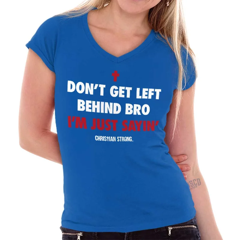 Don't Get Left Behind Junior Fit V-Neck T-Shirt