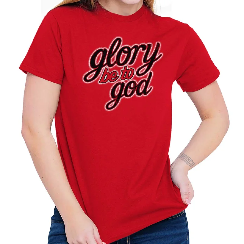 Glory Be to God T Shirt