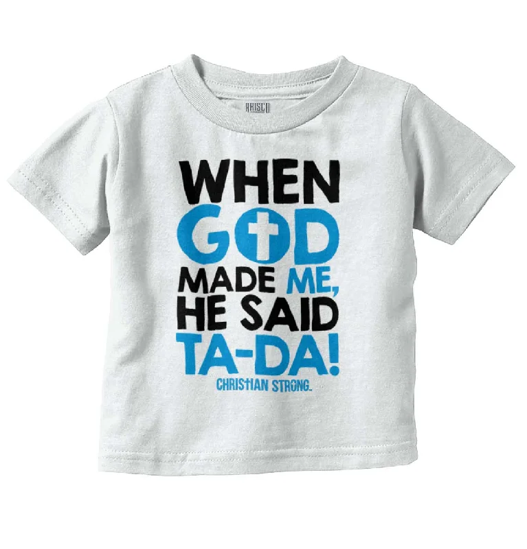 God Said Ta-Da Infant Toddler T Shirt