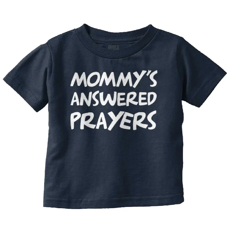 Mommy's Answered Prayers Infant Toddler T-Shirt