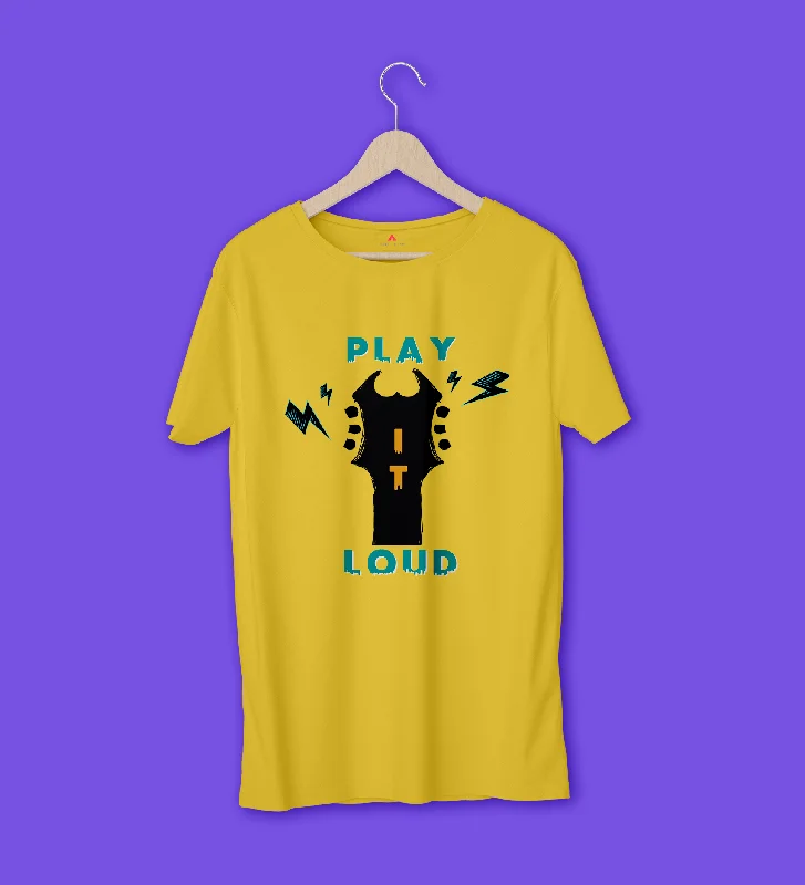 "PLAY IT LOUD" - HALF-SLEEVE T-SHIRTS