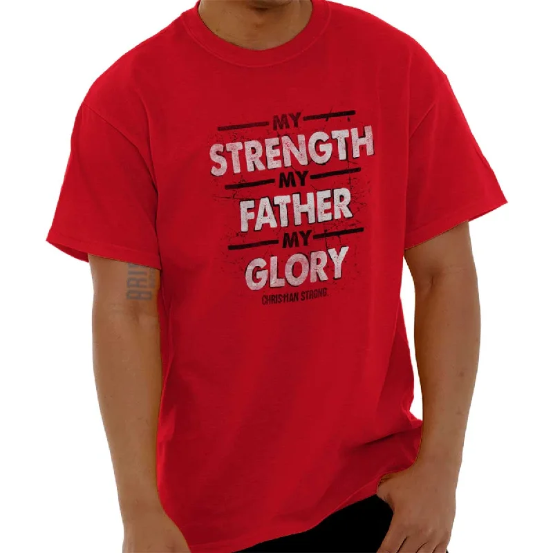 Strength Father Glory T Shirt